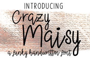 Crazy Maisy: A Font That Brings Handwritten Charm to Every Project
